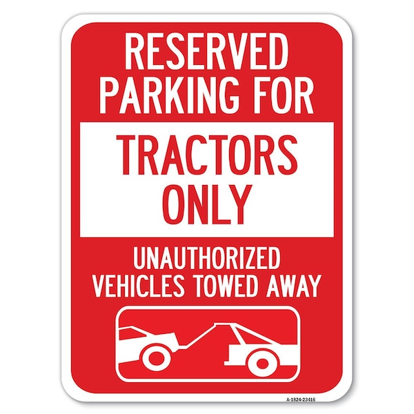Parking Lot Reserved Parking for Tractors Only Unauthorized Vehicles Towed Away, A-1824-23416